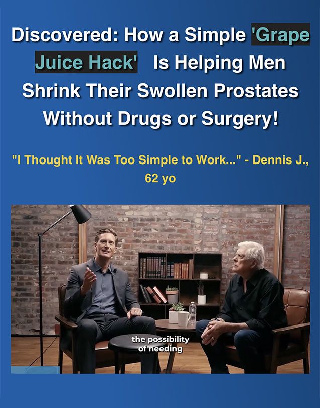 discovered how a simple grape juice hack is helping men shrink their swollen prostates without drugs or surgery